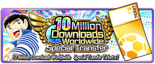 10 Million Downloads Worldwide Special Transfer