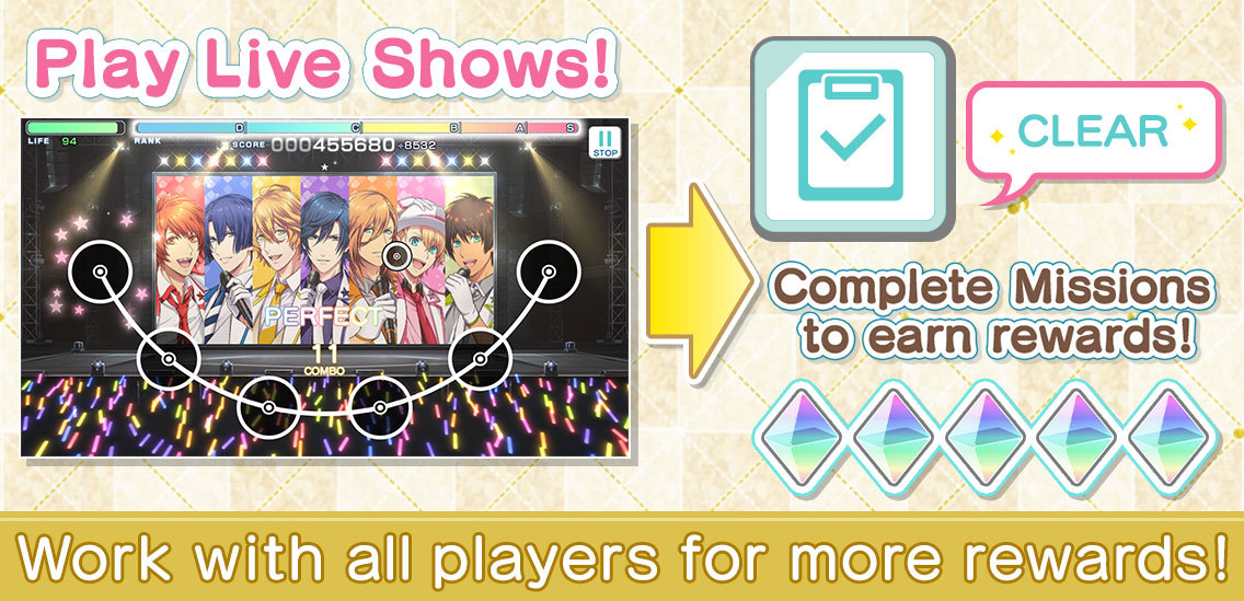 Play Live Shows! CLEAR Complete Missions to earn rewards! Work with all players for more rewards!
